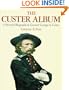 The Custer Album: A Pictorial Biography of George Armstrong Custer