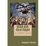 DEAD AIR: First Flight ~ Samuel C. Garcia