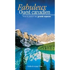Fabuleux Ouest canadien : Vivez la passion des grands espaces !