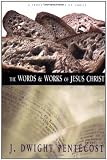 The Words and Works of Jesus Christ: A Study of the Life of Christ