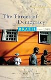 The Throes of Democracy: Brazil since 1989 (Global History of the Present)