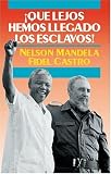 Que lejos hemos llegado los esclavos : Sudafrica y Cuba en el mundo de hoy