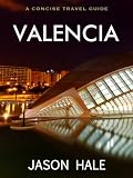 Valencia, Spain: A Concise Travel Guide