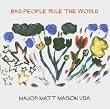 Bad People Rule the World
