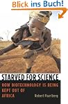 Starved for Science: How Biotechnolog...