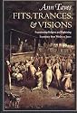 Fits, Trances, and Visions:  experiencing religion and explaining experience from Wesley to James