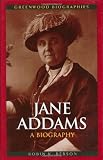 Jane Addams: A Biography (Greenwood Biographies)
