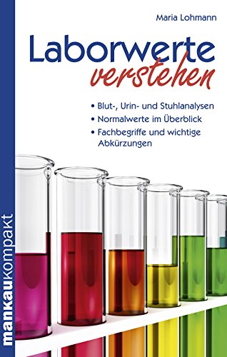 Laborwerte verstehen: - Blut-, Urin- und Stuhlanalysen
- Normalwerte im Überblick
- Fachbegriffe und wichtige Abkürzungen (German Edition)