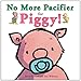 No More Pacifier for Piggy! (Ducky and Piggy)
