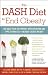 Books : The DASH Diet to End Obesity: The Best Plan to Prevent Hypertension and Type-2 Diabetes and Reduce Excess Weight