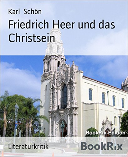 Friedrich Heer und das Christsein (German Edition)