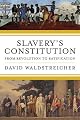 Slavery's Constitution: From Revolution to Ratification