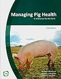Managing pig health : a reference for the farm