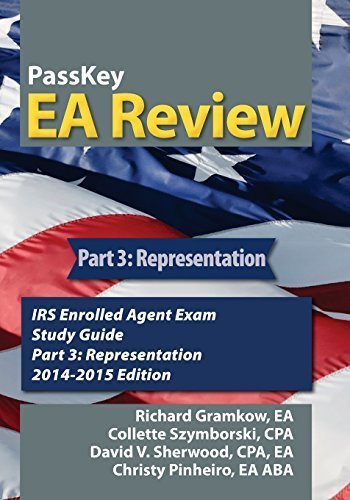 PassKey EA Review, Part 3: Representation: IRS Enrolled Agent Exam Study Guide 2014-2015 Edition (Volume 3) by Richard Gramkow (2014-03-01)