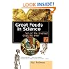 Great Feuds in Science: Ten of the Liveliest Disputes Ever