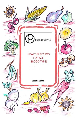 Healthy recipes for all blood types (Pure Lifestyle eat according to your blood type)