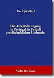 Die Arbeiterbewegung in Portugal im Proze&szlig; gesellschaftlichen Umbruchs - Tradition, Entstehung und Politik der nachsalazaristischen Gewerkschaften (1968 - 1979) - Uwe Optenh&ouml;gel