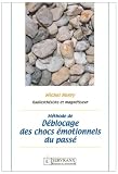 M�thode de d�blocage des chocs �motionnels du pass�