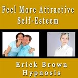 Feel More Attractive Self Esteem Self Hypnosis Subliminal & Meditation