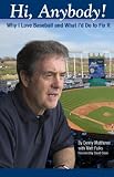 Hi, Anybody!: Why I Love Baseball and What Id Do to Fix It