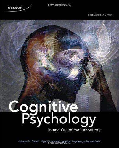 CDN ED Cognitive Psychology: In and Out of the Laboratory, by Myra Fernandes (Author) Dr. Kathleen M. Galotti (Author)