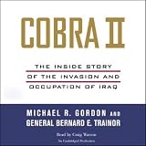 Cobra II: The Inside Story of the Invasion and Occupation of Iraq