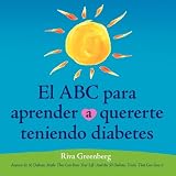El ABC para aprender quererte teniendo diabetes (Spanish Edition)