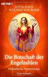 Die Botschaft der Engelzahlen: Himmlische Numerologie - Wulfing von Rohr, Jutta Fuezi