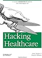 Hacking Healthcare: A Guide to Standards, Workflows, and Meaningful Use