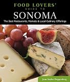 Food Lovers' Guide to Sonoma: The Best Restaurants, Markets & Local Culinary Offerings (Food Lovers' Series)