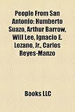 People from San Antonio: Humberto Suazo, Arthur Barrow, Will Lee, Ignacio E. Lozano, JR., Carlos Reyes-Manzo-