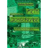 Mein Wunscherbe. Teil 2: Im Land meiner Tr�ume. Eine biografische Liebes-Reise-Dokumentation �ber die Gr�nderin der Deutsch-Indischen-Gesellschaft in Hamburg e.Vvon "Dietlinde Hachmann"