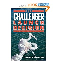 The Challenger Launch Decision: Risky Technology, Culture and Deviance at NASA