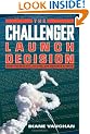 The Challenger Launch Decision: Risky Technology, Culture and Deviance at NASA