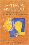 Aphasia Inside Out: Reflections on Communication Disability