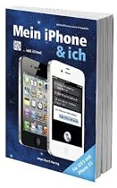 Mein iPhone & ich - f&uuml;r iPhone 4S, iOS 5 und inkl. iCloud: F&uuml;r iOS 5 und iPhone 4S inkl. iCloud