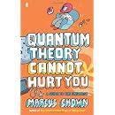 Quantum Theory Cannot Hurt You: A Guide to the Universe