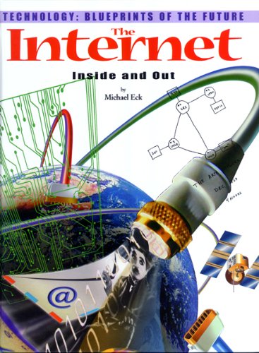 The Internet: Inside and Out (Technology--Blueprints of the Future)