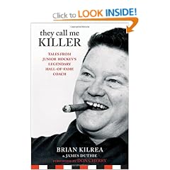 They Call Me Killer: Tales from Junior Hockey's Legendary Hall-of-Fame Coach