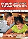 Dyslexia and other learning difficulties : a parent's guide