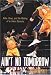 Ain't No Tomorrow : Kobe, Shaq, and the Making of a Lakers Dynasty by Elizabeth Kaye