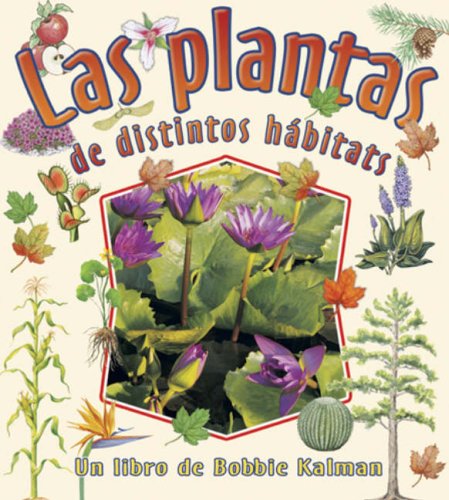 Las Plantas de Distintos Habitats (Cambios Que Suceden en la Naturaleza) (Spanish Edition)