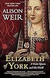 Elizabeth of York: A Tudor Queen and Her World