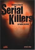 Serial Killers : Histoires vraies