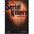 Serial Killers : Histoires vraies