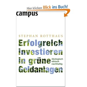 Erfolgreich investieren in gr�ne Geldanlagen: �kologisch - ethisch - nachhaltig