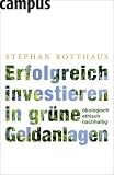Produkt-Bild: Erfolgreich investieren in gr&uuml;ne Geldanlagen: &Ouml;kologisch - ethisch - nachhaltig