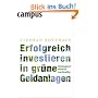 Erfolgreich investieren in gr�ne Geldanlagen: �kologisch - ethisch - nachhaltig