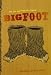 Bigfoot: The Life and Times of a Legend Bigfoot: The Life and Times of a Legend