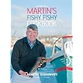 Martin's Fishy Fishy Cookbook: Recipes from Fishy Fishy